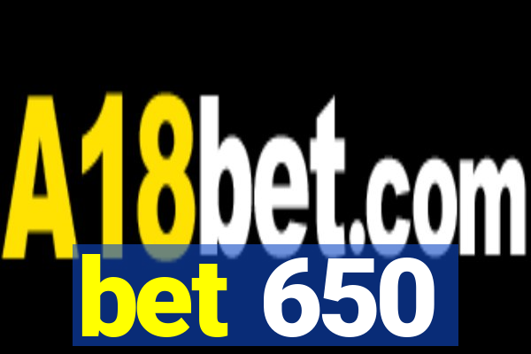 bet 650